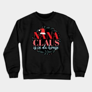 Nana Claus is in da house! Merry Christmas! Crewneck Sweatshirt